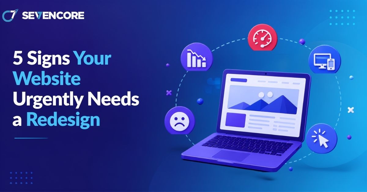 5 Signs Your Website Urgently Needs a Redesign