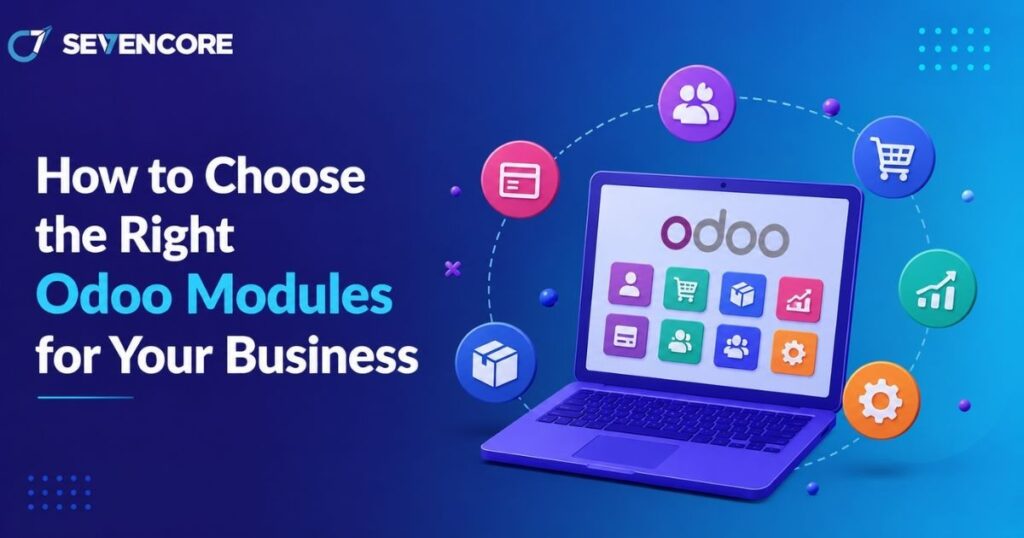 How to Choose the Right Odoo Modules for Your Business