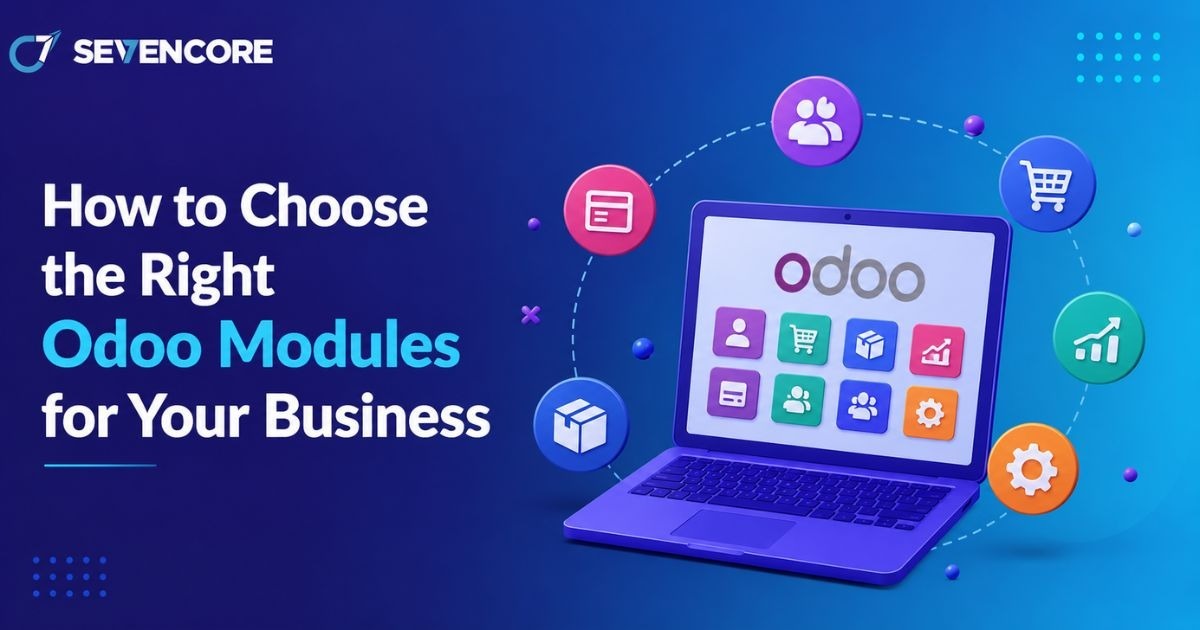 How to Choose the Right Odoo Modules for Your Business